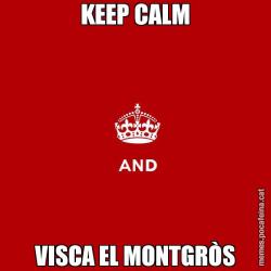 KEEP CALM VISCA EL MONTGRÒS