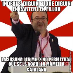 INDEPES: DIGUIN EL QUE DIGUIN EN CARTER I EN FILLON LA SUSANA I EN MR. X NO PERMETRAN QUE SE'LS ACABI LA MAMELLA CATALANA