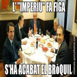 L' "IMPERIU" FA FIGA S'HA ACABAT EL BRòQUIL