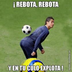 ¡ REBOTA, REBOTA Y EN TU CULO EXPLOTA !