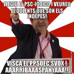 LLEGIU EL PSC-IÓDICO I VEUREU EL DOLENTS QUE SÓN ELS INDEPES! VISCA EL PPSOEC'SVOX ! AAARRIBAAASPANYAAA!!