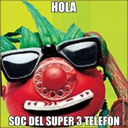 HOLA SOC DEL SUPER 3 TELEFON