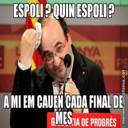 ESPOLI ? QUIN ESPOLI ? A MI EM CAUEN CADA FINAL DE MES