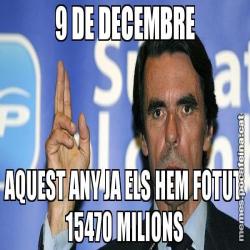 9 DE DECEMBRE AQUEST ANY JA ELS HEM FOTUT 15470 MILIONS