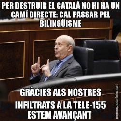 PER DESTRUIR EL CATALÀ NO HI HA UN CAMÍ DIRECTE: CAL PASSAR PEL BILINGÜISME GRÀCIES ALS NOSTRES INFILTRATS A LA TELE-155 ESTEM AVANÇANT