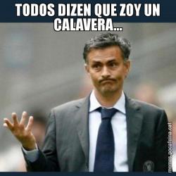 TODOS DIZEN QUE ZOY UN CALAVERA...