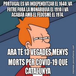 PORTUGAL ES VA INDEPENDITZAR EL 1640, VA FOTRE FORA LA MONARQUIA EL 1910 I VA ACABAR AMB EL FEIXISME EL 1974. ARA TÉ 13 VEGADES MENYS MORTS PER COVID-19 QUE CATALUNYA