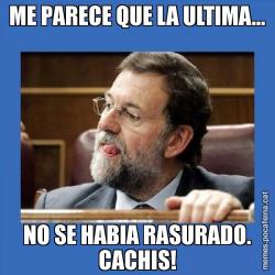 ME PARECE QUE LA ULTIMA... NO SE HABIA RASURADO. CACHIS!
