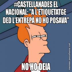 #CASTELLANADES EL NACIONAL: "A L'ETIQUETATGE DED L'ENTREPÀ NO HO POSAVA" NO HO DEIA