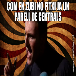 COM EN ZUBI NO FITXI JA UN PARELL DE CENTRALS