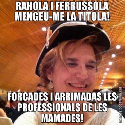 RAHOLA I FERRUSSOLA MENGEU-ME LA TITOLA! FORCADES I ARRIMADAS LES PROFESSIONALS DE LES MAMADES!
