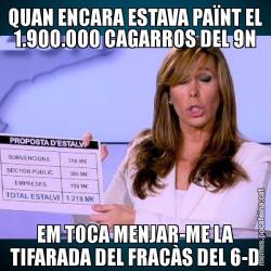 QUAN ENCARA ESTAVA PAÏNT EL 1.900.000 CAGARROS DEL 9N EM TOCA MENJAR-ME LA TIFARADA DEL FRACÀS DEL 6-D