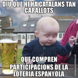 DIU QUE HI HA CATALANS TAN CARALLOTS QUE COMPREN PARTICIPACIONS DE LA LOTERIA ESPANYOLA