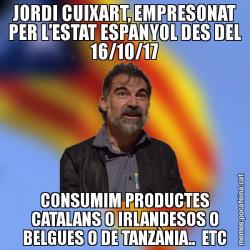 JORDI CUIXART, EMPRESONAT PER L’ESTAT ESPANYOL DES DEL 16/10/17 CONSUMIM PRODUCTES CATALANS O IRLANDESOS O BELGUES O DE TANZÀNIA..  ETC