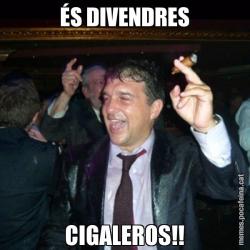 ÉS DIVENDRES CIGALEROS!!