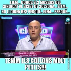 EJEM... DONCS ELS MOSSOS DEL SINDICAT AL BISBE DE SOLSONA... EJEM... NO LI DIREN RES PERQUÈ.. EJEM... PERQUÈ... TENIM ELS COLLONS MOLT PETITS!!!