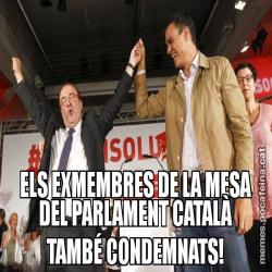 ELS EXMEMBRES DE LA MESA DEL PARLAMENT CATALÀ TAMBÉ CONDEMNATS!
