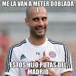 ME LA VAN A METER DOBLADA L ESTOS HIJO PUTAS DEL MADRID