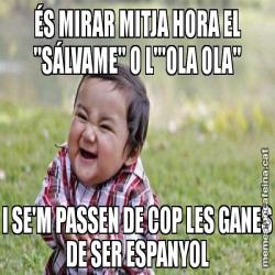 ÉS MIRAR MITJA HORA EL "SÁLVAME" O L'"OLA OLA" I SE'M PASSEN DE COP LES GANES DE SER ESPANYOL