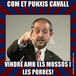 COM ET PUNXIS CAVALL VINDRÉ AMB ELS MOSSOS I LES PORRES!