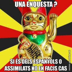 UNA ENQUESTA ? SI ÉS DELS ESPANYOLS O ASSIMILATS NO EN FACIS CAS