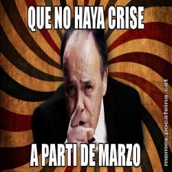 QUE NO HAYA CRISE A PARTI DE MARZO