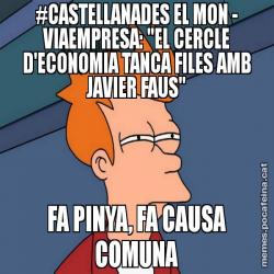 #CASTELLANADES EL MON - VIAEMPRESA: "EL CERCLE D'ECONOMIA TANCA FILES AMB JAVIER FAUS" FA PINYA, FA CAUSA COMUNA