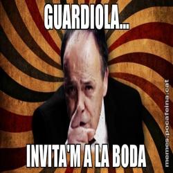 GUARDIOLA... INVITA'M A LA BODA