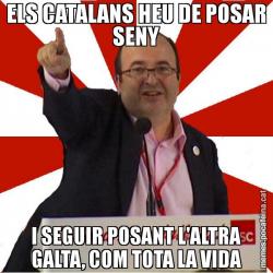 ELS CATALANS HEU DE POSAR SENY I SEGUIR POSANT L'ALTRA GALTA, COM TOTA LA VIDA