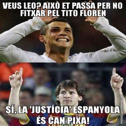VEUS LEO? AIXÒ ET PASSA PER NO FITXAR PEL TITO FLOREN SÍ, LA 'JUSTÍCIA' ESPANYOLA ÉS CAN PIXA!