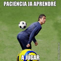 PACIÈNCIA JA APRENDRÉ  A JUGAR