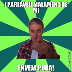 I PARLÀVEU MALAMENT DE MI ENVEJA PURA!
