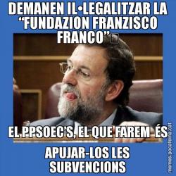 DEMANEN IL•LEGALITZAR LA “FUNDAZION FRANZISCO FRANCO”	 EL PPSOEC’S, EL QUE FAREM  ÉS APUJAR-LOS LES SUBVENCIONS