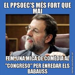 EL PPSOEC'S MÉS FORT QUE MAI FEM  UNA MICA DE COMÈDIA AL "CONGRESO" PER ENREDAR ELS BABAUSS