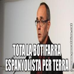 TOTA LA BOTIFARRA ESPANYOLISTA PER TERRA