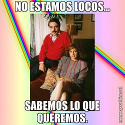 NO ESTAMOS LOCOS... SABEMOS LO QUE QUEREMOS.