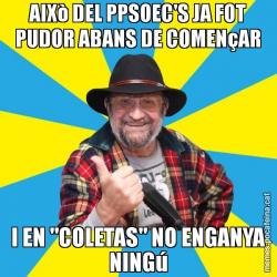 AIXò DEL PPSOEC'S JA FOT PUDOR ABANS DE COMENçAR I EN "COLETAS" NO ENGANYA NINGú
