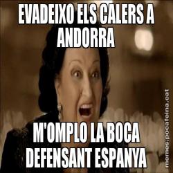 EVADEIXO ELS CALERS A ANDORRA M'OMPLO LA BOCA DEFENSANT ESPANYA