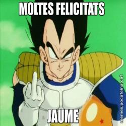 MOLTES FELICITATS  JAUME