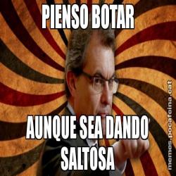 PIENSO BOTAR AUNQUE SEA DANDO SALTOSA