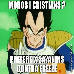 MOROS I CRISTIANS ? PREFEREIX SAYANINS CONTRA FREEZE