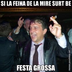 SI LA FEINA DE LA MIRE SURT BE FESTA GROSSA