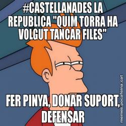 #CASTELLANADES LA REPUBLICA "QUIM TORRA HA VOLGUT TANCAR FILES" FER PINYA, DONAR SUPORT, DEFENSAR