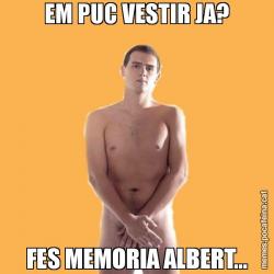 EM PUC VESTIR JA? FES MEMORIA ALBERT...