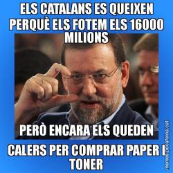 ELS CATALANS ES QUEIXEN PERQUÈ ELS FOTEM ELS 16000 MILIONS PERÒ ENCARA ELS QUEDEN CALERS PER COMPRAR PAPER I TONER