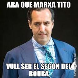 ARA QUE MARXA TITO VULL SER EL SEGON DEL ROURA