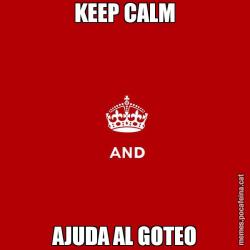KEEP CALM AJUDA AL GOTEO