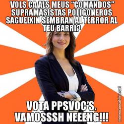 VOLS CA ALS MEUS “COMANDOS” SUPRAMASISTAS POLIGONEROS SAGUEIXIN SEMBRAN AL TERROR AL TEU BARRI? VOTA PPSVOC’S. VAMOSSSH NEEENG!!!