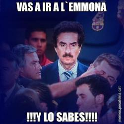 VAS A IR A L`EMMONA !!!Y LO SABES!!!!