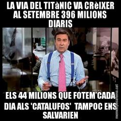 LA VIA DEL TITàNIC VA CRèIXER AL SETEMBRE 396 MILIONS DIARIS ELS 44 MILIONS QUE FOTEM CADA DIA ALS 'CATALUFOS'  TAMPOC ENS SALVARIEN